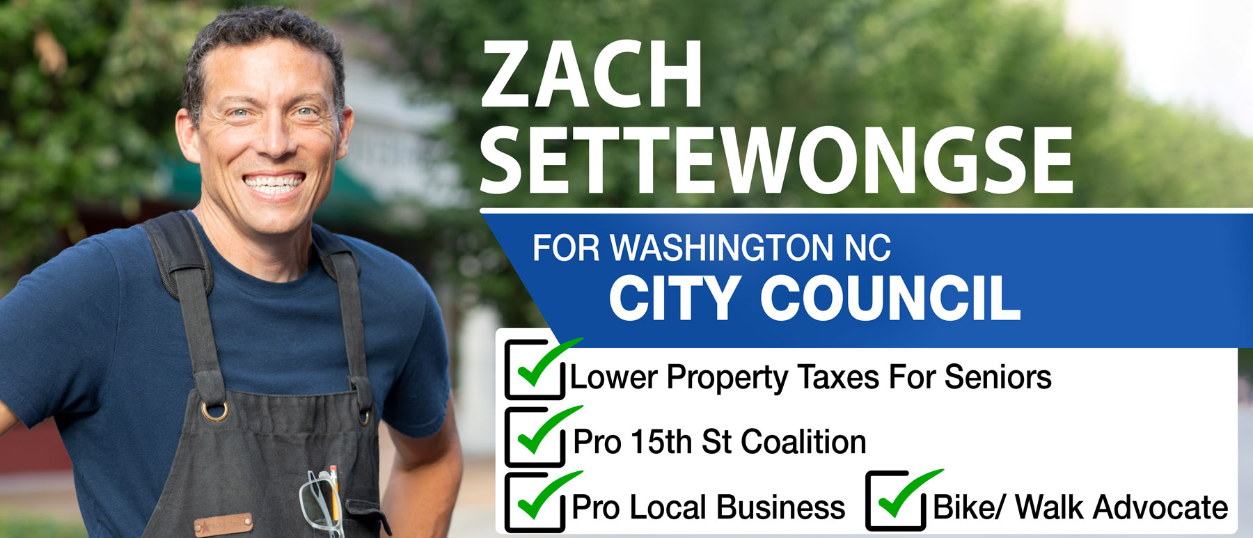 Zach Settewongse for Washington NC City Council.